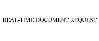 REAL-TIME DOCUMENT REQUEST