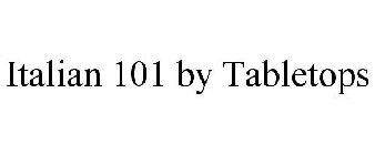 ITALIAN 101 BY TABLETOPS