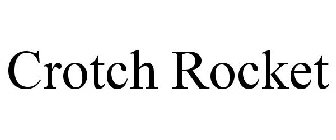 CROTCH ROCKET