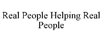 REAL PEOPLE HELPING REAL PEOPLE