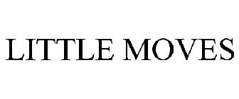 LITTLE MOVES