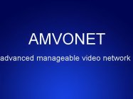 AMVONET ADVANCED MANAGEABLE VIDEO NETWORK