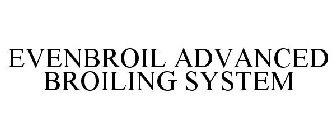 EVENBROIL ADVANCED BROILING SYSTEM