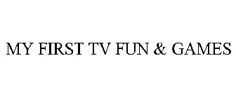 MY FIRST TV FUN & GAMES