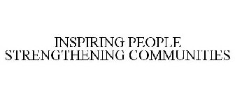 INSPIRING PEOPLE STRENGTHENING COMMUNITIES