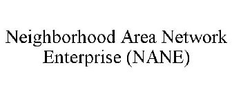 NEIGHBORHOOD AREA NETWORK ENTERPRISE (NANE)