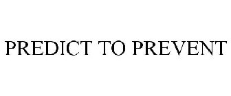 PREDICT TO PREVENT