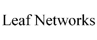 LEAF NETWORKS