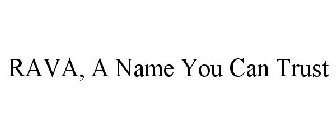 RAVA, A NAME YOU CAN TRUST