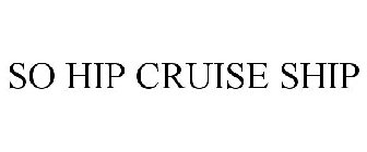 SO HIP CRUISE SHIP