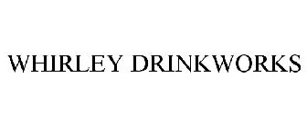 WHIRLEY DRINKWORKS