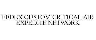 FEDEX CUSTOM CRITICAL AIR EXPEDITE NETWORK