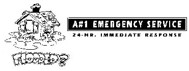 FLOODED? A#1 EMERGENCY SERVICE 24-HR. IMMEDIATE RESPONSE