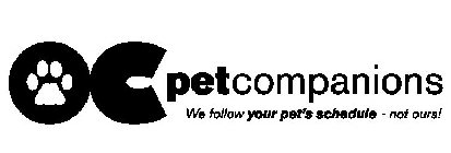 OC PET COMPANIONS WE FOLLOW YOUR PET'S SCHEDULE - NOT OURS!