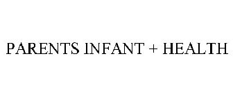 PARENTS INFANT + HEALTH