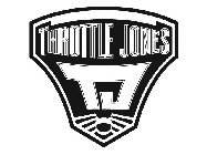 TJ THROTTLE JONES