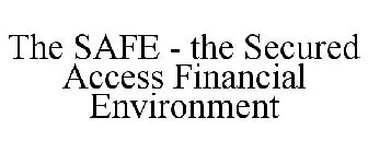 THE SAFE - THE SECURED ACCESS FINANCIAL ENVIRONMENT