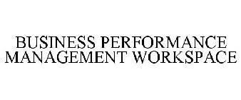 BUSINESS PERFORMANCE MANAGEMENT WORKSPACE