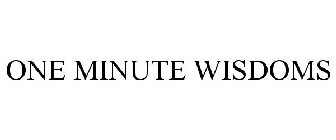 ONE MINUTE WISDOMS