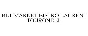 BLT MARKET BISTRO LAURENT TOURONDEL