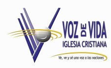 V VOZ DE VIDA IGLESIA CRISTIANA VE, VE Y SÉ UNA VOZ A LAS NACIONES