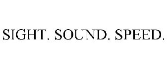 SIGHT. SOUND. SPEED.