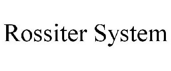 ROSSITER SYSTEM