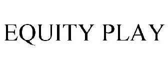 EQUITY PLAY