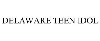 DELAWARE TEEN IDOL