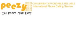 PEEZY CALL PEEZY. TALK EEZY CONVENIENT.AFFORDABLE. RELIABLE INTERNATIONAL PHONE CALLING SERVICE