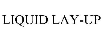LIQUID LAY-UP
