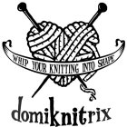 DOMIKNITRIX WHIP YOUR KNITTING INTO SHAPE