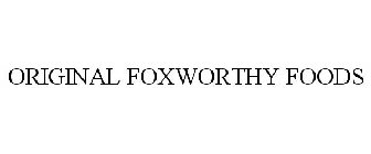 ORIGINAL FOXWORTHY FOODS