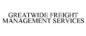 GREATWIDE FREIGHT MANAGEMENT SERVICES