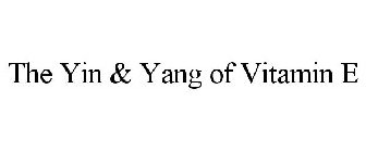 THE YIN & YANG OF VITAMIN E