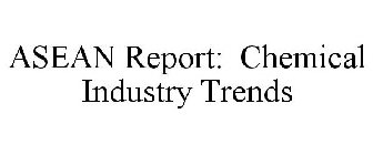 ASEAN REPORT: CHEMICAL INDUSTRY TRENDS