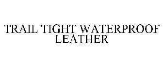 TRAIL TIGHT WATERPROOF LEATHER