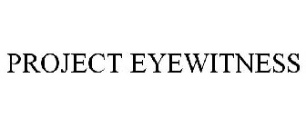 PROJECT EYEWITNESS