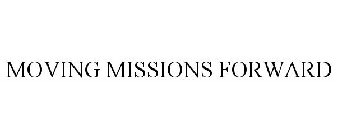 MOVING MISSIONS FORWARD