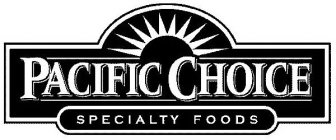 PACIFIC CHOICE SPECIALTY FOODS