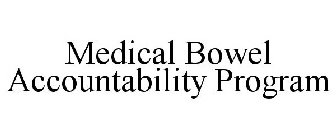 MEDICAL BOWEL ACCOUNTABILITY PROGRAM