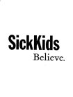 SICKKIDS BELIEVE.