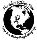 THE GLASS RIBBON TOUR FUSING GLASS. SHARING STRENGTH. GIVING HOPE.