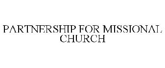 PARTNERSHIP FOR MISSIONAL CHURCH