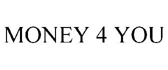 MONEY 4 YOU