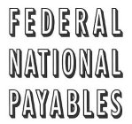 FEDERAL NATIONAL PAYABLES