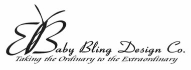BABY BLING DESIGN CO. TAKING THE ORDINARY TO THE EXTRAORDINARY