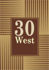 30 WEST