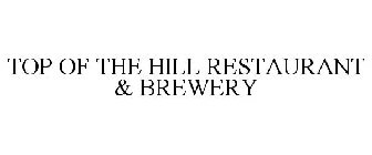 TOP OF THE HILL RESTAURANT & BREWERY
