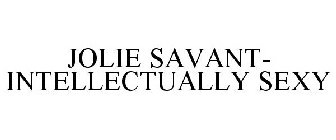 JOLIE SAVANT- INTELLECTUALLY SEXY